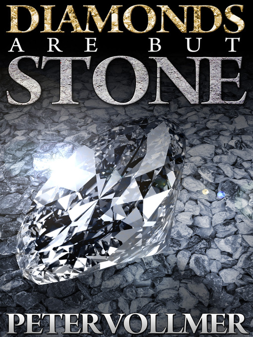 Title details for Diamonds Are But Stone by Peter Vollmer - Available
